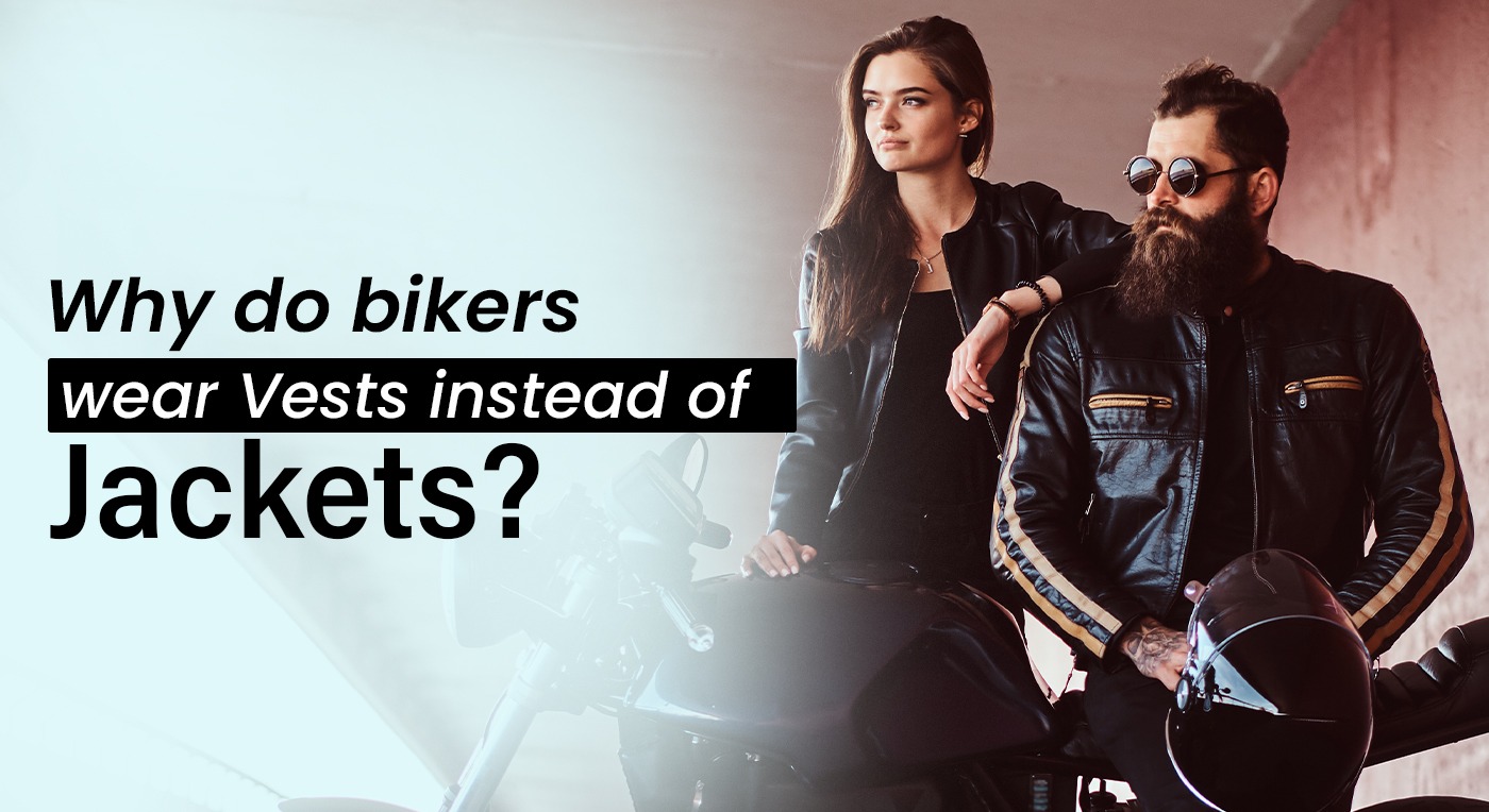 Why do bikers wear Vests instead of Jackets?