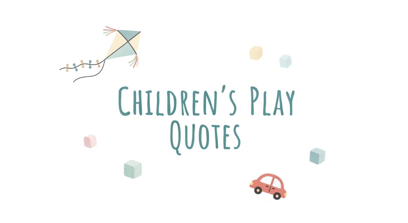 Inspiring Children’s Play Quotes to Spark Imagination