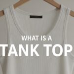 What Is A Tank Top? Everything You Need to Know