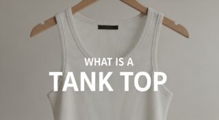 What Is A Tank Top? Everything You Need to Know